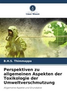 B H S Thimmappa, B. H. S. Thimmappa, B.H.S. Thimmappa - Perspektiven zu allgemeinen Aspekten der Toxikologie der Umweltverschmutzung