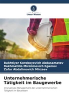 Bakhtiyor Koroboyevich Abdusamatov, Rakhma Egamov, Rakhmatillo Mirolimovich Egamov, Zafar Abdalimovich Mirzaev - Unternehmerische Tätigkeit im Baugewerbe