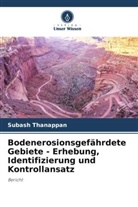Subash Thanappan - Bodenerosionsgefährdete Gebiete - Erhebung, Identifizierung und Kontrollansatz