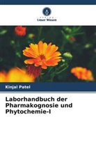 Kinjal Patel - Laborhandbuch der Pharmakognosie und Phytochemie-I