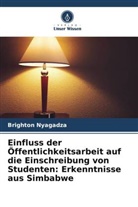 Brighton Nyagadza - Einfluss der Öffentlichkeitsarbeit auf die Einschreibung von Studenten: Erkenntnisse aus Simbabwe