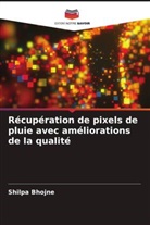 Shilpa Bhojne - Récupération de pixels de pluie avec améliorations de la qualité