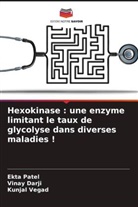 Vinay Darji, Ekta Patel, Kunjal Vegad - Hexokinase : une enzyme limitant le taux de glycolyse dans diverses maladies !