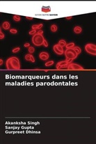 Gurpreet Dhinsa, Sanjay Gupta, Akanksha Singh - Biomarqueurs dans les maladies parodontales