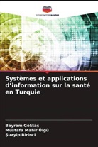 ¿Uay¿P B¿R¿Nc¿, SUAYIP BIRINCI, Bayram Gökta¿, BAYRAM GÖKTAS, Mustafa Mah¿R Ülgü, MUSTAFA MAHIR ÜLGÜ - Systèmes et applications d'information sur la santé en Turquie