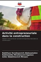 Bakhtiyor Koroboyevich Abdusamatov, Rakhmatillo Mirolimovich Egamov, Zafar Abdalimovich Mirzaev - Activité entrepreneuriale dans la construction