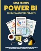 Kiet Huynh - Mastering POWER BI for Data Analytics Projects