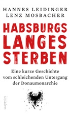 Hannes Leidinger, Lenz Mosbacher - Habsburgs langes Sterben
