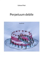 Eckhard Thiel - Perpetuum debile