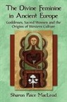 Sharon Paice MacLeod - The Divine Feminine in Ancient Europe