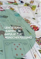 Claudia Sabrina Hastrich - Lenormand - Karten: 36 Impulse zur Wunscherfüllung