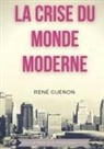 René Guénon - La crise du monde moderne