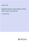 Jonathan Swift - Viaggj del Capitano Lemuel Gulliver in Diversi Paesi Lontani; Tomo Secondo