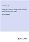 Jonathan Swift - Viaggj del Capitano Lemuel Gulliver in Diversi Paesi Lontani; Tomo Primo