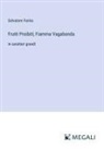 Salvatore Farina - Frutti Proibiti; Fiamma Vagabonda