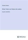 Charles Dickens - Olivier Twist; Les Voleurs de Londres