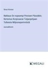 Ilmari Kivinen - Rakkaus On nopeampi Piiroisen Pässiäkin; Kertomus Korpivaaran Tutjanpohjaan Tulleesta Miljoonaperinnöstä