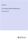 Ugo Balzani - Le Cronache Italiane Nel Medio Evo