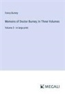 Fanny Burney - Memoirs of Doctor Burney; In Three Volumes