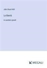 John Stuart Mill - La libertà