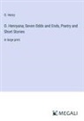 O. Henry - O. Henryana; Seven Odds and Ends, Poetry and Short Stories