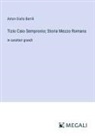 Anton Giulio Barrili - Tizio Caio Sempronio; Storia Mezzo Romana