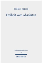Thomas Frisch - Freiheit vom Absoluten