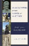 Kendra A. Mohn - Masculinities in the Gospel of Matthew