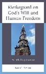 Lee C. Barrett, Barrett Lee C. - Kierkegaard on Gods Will and Human Freedom