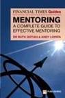 Ruth Gotian, Andy Lopata - The Financial Times Guide to Mentoring: A complete guide to effective mentoring