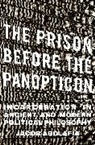 Jacob Abolafia - Prison Before the Panopticon