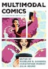 Madeline B. Gangnes, Madeline B. (University of Scranton Gangnes, Christopher Murray, Christopher (University of Dundee) Murray, Julia Round, Julia (Bournemouth University) Round - Multimodal Comics