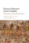 Lillian I. (University of Redlands Larsen, Lillian I. Larsen, Lillian I. (University of Redlands Larsen, Samuel Rubenson, Samuel (Lunds Universitet Rubenson, Rubenson Samuel - Monastic Education in Late Antiquity