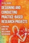 R. Lyle Skains, R. Lyle (Bournemouth University) Skains - Designing and Conducting Practice-Based Research Projects