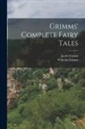 Jacob Grimm, Wilhelm Grimm - Grimms' Complete Fairy Tales