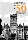 Lynne Cleaver - Taunton in 50 Buildings