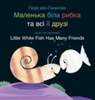 Genechten Guido, Guido Van Genechten, Genechten Guido, Guido Van Genechten - Little White Fish Has Many Friends / Маленька біла рибка та всі її друзі