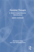 Tina Fernandes Botts, Botts Tina Fernandes, Tina Fernandes Botts, Rosemarie Tong, Rosemarie (University of North Carolina-Char Tong, Rosemarie Botts Tong... - Feminist Thought
