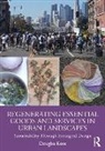 Douglas Kent, Kent Douglas - Regenerating Essential Goods and Services in Urban Landscapes