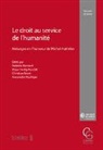 Frédéric Bernard, Frédéric Bernard, Christian Bovet, Alexandre Flückiger, Maya Hertig Randall - Le droit au service de l’humanité