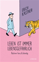 Erich Kästner - Leben ist immer lebensgefährlich