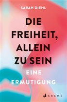 Sarah Diehl - Die Freiheit, allein zu sein