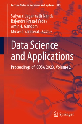Amir H Gandomi, Amir H. Gandomi, Amir H Gandomi et al, Satyasai Jagannath Nanda, Rajendra Prasad Yadav, Mukesh Saraswat... - Data Science and Applications - Proceedings of ICDSA 2023, Volume 2