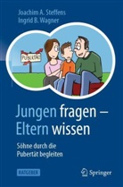 Steffens, Joachim A Steffens, Joachim A. Steffens, Ingrid Wagner, Ingrid B Wagner, Ingrid B. Wagner - Jungen fragen - Eltern wissen
