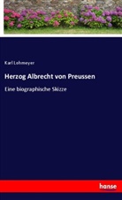 Karl Lohmeyer - Herzog Albrecht von Preussen