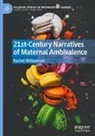 Rachel Williamson - 21st-Century Narratives of Maternal Ambivalence