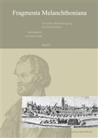 Günter Frank - Fragmenta Melanchthoniana. Zwischen Bibelbewegung und Reformation