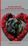 Walter the Educator - The Little Poetry Book about Loving Cane Corso Dogs