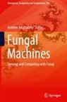 Andrew Adamatzky - Fungal Machines