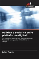 Julian Tagnin - Politica e socialità sulle piattaforme digitali